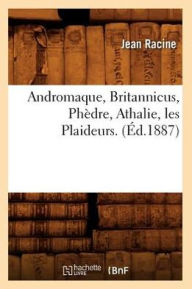 Andromaque, Britannicus, Phedre, Athalie, Les Plaideurs.