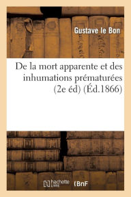 de La Mort Apparente Et Des Inhumations Prematurees (2e Ed) (Ed.1866)