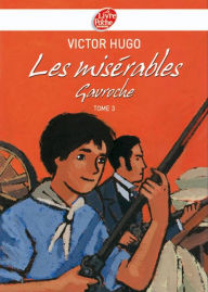 Title: Les misérables 3 - Gavroche - Texte abrégé, Author: Victor Hugo