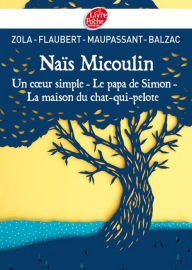Title: Naïs Micoulin, Un coeur simple, Le papa de Simon, La maison du chat-qui-pelote, Author: Gustave Flaubert