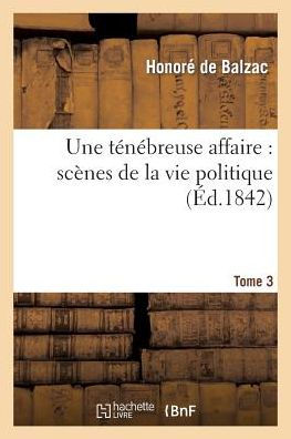 Une ténébreuse affaire Tome 3 by DE BALZACH, Paperback Barnes & Noble®