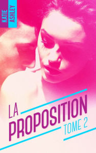 Title: La Proposition - Tome 2, Author: Katie Ashley