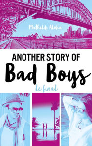 Title: Another story of bad boys - Le final, Author: Mathilde Aloha