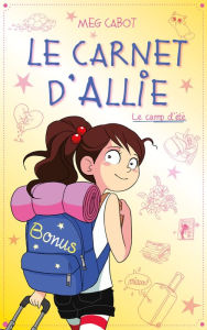 Title: Le carnet d'Allie - Le camp d'été avec bonus - Edition illustrée, Author: Meg Cabot