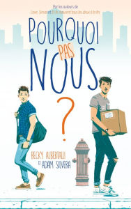 Title: Pourquoi pas nous? / What If It's Us, Author: Becky Albertalli