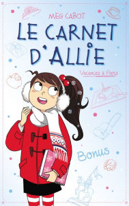 Title: Le carnet d'Allie - Vacances à Paris - Bonus, Author: Meg Cabot