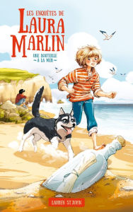 Title: Les enquêtes de Laura Marlin - Tome 1 - Une bouteille à la mer, Author: Lauren St John