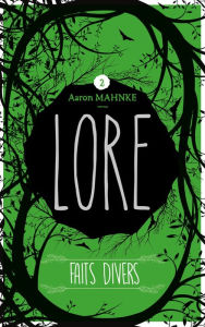 Title: Lore - Tome 2: Faits divers, Author: Aaron Mahnke