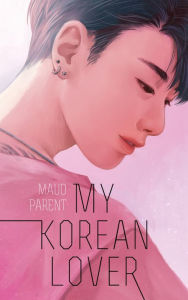 Title: My Korean Lover - Tome 1, Author: Maud Parent