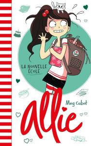 Title: Allie - La nouvelle école, Author: Meg Cabot