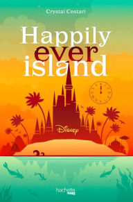Title: Happily Ever Island, Author: Crystal Cestari