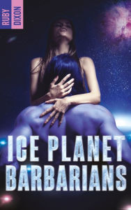 Title: Ice Planet Barbarians : le phénomène TikTok enfin en France !, Author: Ruby Dixon
