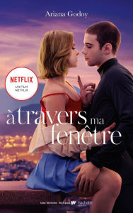 Title: À travers ma fenêtre - Le roman à l'origine du film Netflix, Author: Ariana Godoy