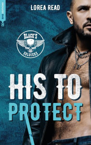 Title: Black's soldiers T4 - His to Protect, Author: Lorea READ