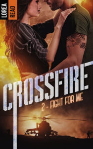 Title: Crossfire - T2, Fight for me, Author: Lorea READ