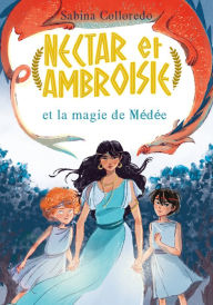 Title: Nectar et Ambroisie et la magie de Médée - Tome 2, Author: Sabina Colloredo