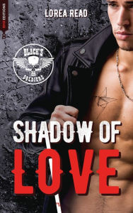 Title: Black's soldiers T5 - Shadow of Love: Le nouveau tome de la série bikers coup de coeur des lectrices !, Author: Lorea READ