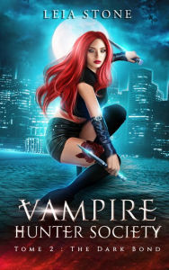 Title: Vampire Hunter society - tome 2, Author: Leia Stone