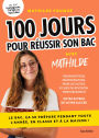 100 jours pour réussir son bac: Le bac, ça se prépare pendant toute l'année, en classe et à la maison !