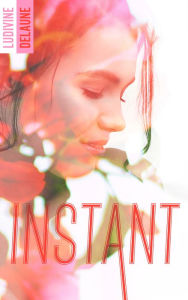 Title: Instant, Author: Ludivine Delaune