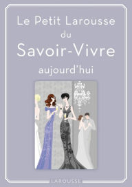 Title: Petit Larousse du Savoir-Vivre: aujourd'hui, Author: Sabine Denuelle