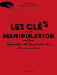 Title: Les clés de la manipulation, Author: Viktor Vincent