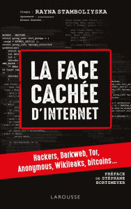 Title: La face cachée d'internet : hackers, dark net..., Author: Rayna Stamboliyska