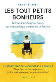 Title: Les tout petits bonheurs, Author: Henry Fraser