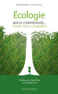 Title: Écologie, mieux comprendre pour tout changer !, Author: Aurore BIMONT