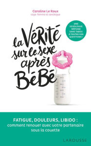 Title: La vérité sur le sexe après bébé, Author: Caroline Le Roux