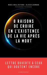 Title: 8 raisons de croire en l'existence de la vie après la mort, Author: Olivier Chambon