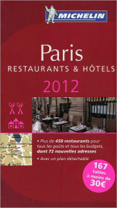 Michelin Guide Paris 2012: Restaurants and Hotels