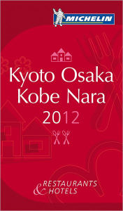MICHELIN Guide - Kyoto Osaka Kobe Nara 2012: Restaurants & Hotels