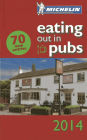 Michelin Eating Out in Pubs 2014: Great Britain & Ireland Good Food in Informal Surroundings
