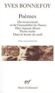 Title: Poemes: Du mouvement et de l'immobilité de Douve, Hier régnant désert, Pierre écrit, Dans le leurre du seuil, Author: Yves Bonnefoy