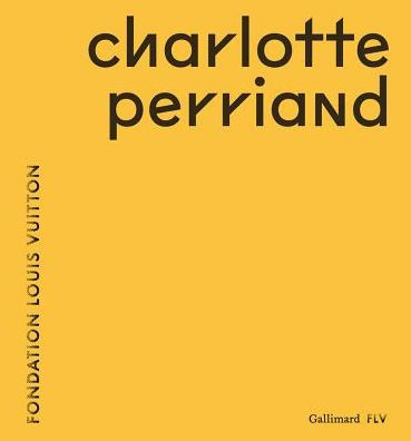 Charlotte Perriand: Inventing a New World (Fondation Louis Vuitton)