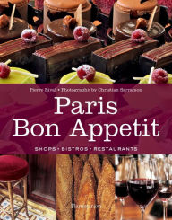 Paris Bon Appetit: Shops, Bistros, Restaurants