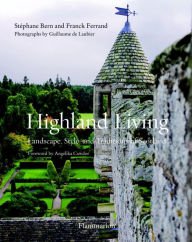 Title: Highland Living: Landscape, Style, and Traditions of Scotland, Author: Stéphane Bern