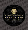 Mariage Freres French Tea: Three Centuries of Savoir-Faire