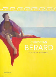 Title: Christian Bérard: Eccentric Modernist, Author: Célia Bernasconi