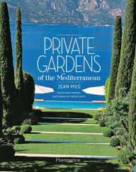 Title: Private Gardens of the Mediterranean, Author: Jean Mus