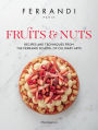 Fruits & Nuts: Recipes and Techniques from the Ferrandi School of Culinary Arts