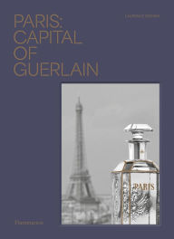 Title: Paris: Capital of Guerlain, Author: Laurence Benaim