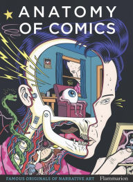 Title: Anatomy of Comics: Famous Originals of Narrative Art, Author: Damien MacDonald