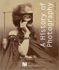 Title: A History of Photography: The Musee d'Orsay Collection 1839-1925, Author: Francoise Heilbrun
