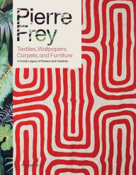 Title: Pierre Frey: Textiles, Wallpapers, Carpets, and Furniture, Author: Patrick Frey