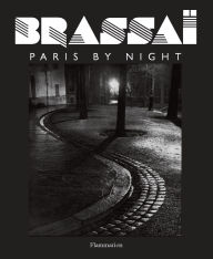Title: Brassai: Paris by Night, Author: Brassaï
