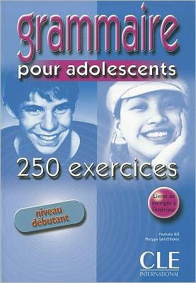 Grammaire Pour Adolescents 250 Exercises Textbook + Key (Beginner)