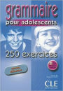 Grammaire Pour Adolescents 250 Exercises Textbook + Key (Beginner)