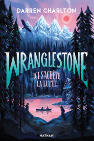 Title: Wranglestone, ici s'achève la lutte, Author: Darren Charlton